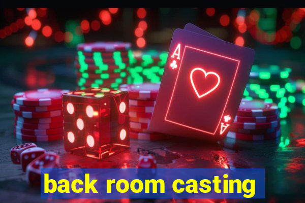 back room casting